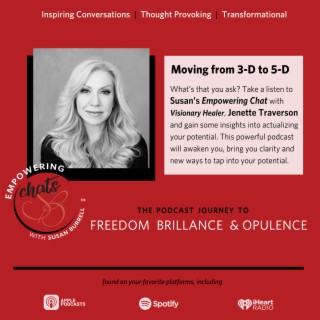 Susan Chats with visionary healer, Jenette Traverson about the energy that is moving us from 3-D to 5-D...