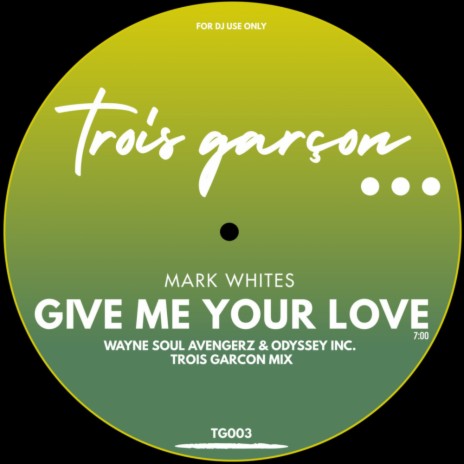 Give Me Your Love (Wayne Soul Avengerz & Odyssey Inc. Trois Garcon Mix) | Boomplay Music