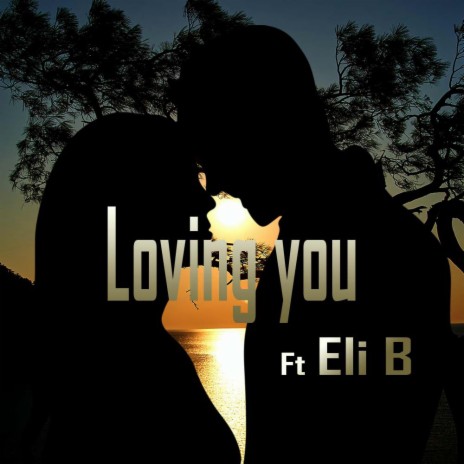 Loving you ft. Eli B