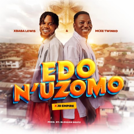 Edo N’uzomo ft. Xbaba Lewis & JD Empire | Boomplay Music