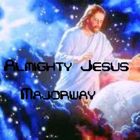 Almighty Jesus (Special Version) | Boomplay Music