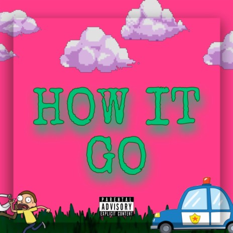 How It Go | Boomplay Music