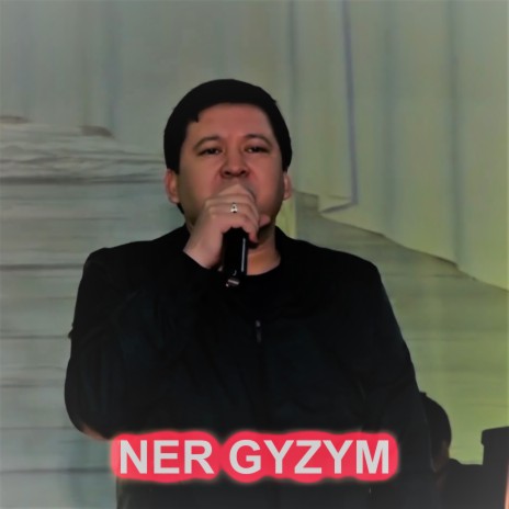 Ner Gyzym (Live) | Boomplay Music