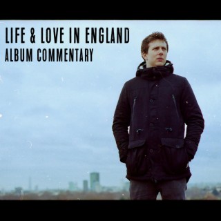 Life & Love in England (Album Commentary)