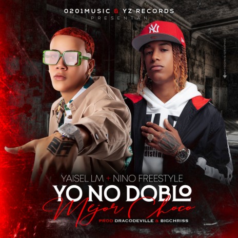 Yo No Doblo Mejor Choco ft. Nino Freestyle | Boomplay Music