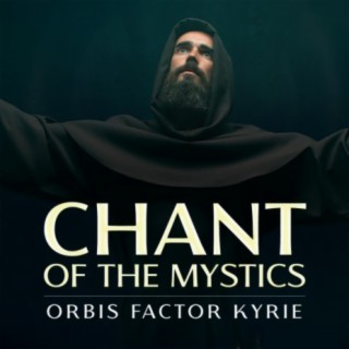 Orbis Factor Kyrie (Chant of the Mystics) lyrics | Boomplay Music