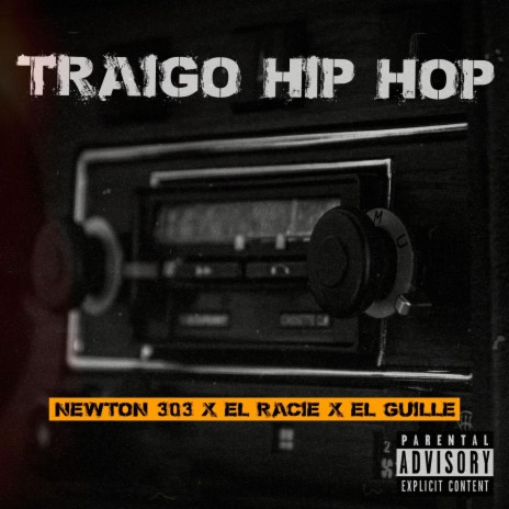 Traigo Hip Hop ft. El Racie & EL Guille | Boomplay Music