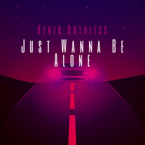 Just Wanna Be Alone | Boomplay Music