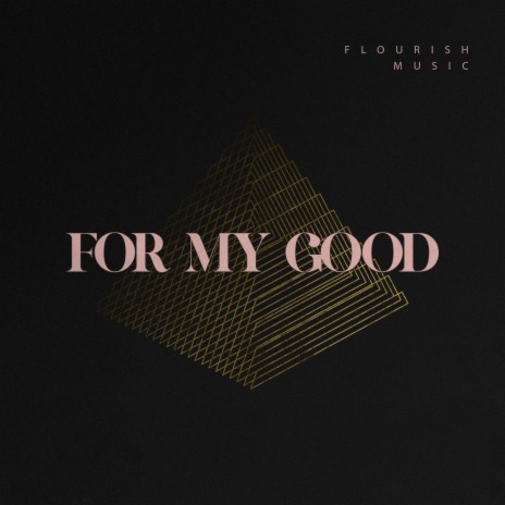 For My Good | Boomplay Music