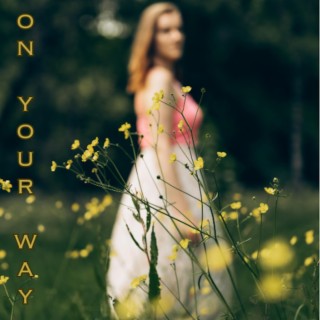 On Your Way lyrics | Boomplay Music