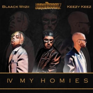 IV My Homies (feat. Keezy Keez & Blaack Wiizii)