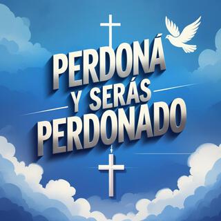 Perdona y serás perdonado