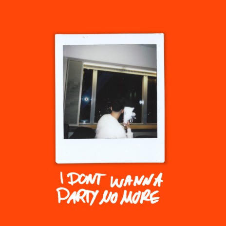 I DON’T WANNA PARTY NO MORE | Boomplay Music