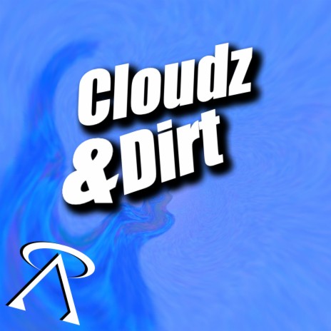 Cloudz & Dirt | Boomplay Music