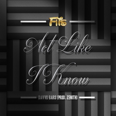 Act Like I Know (feat. Davvo Bars) | Boomplay Music