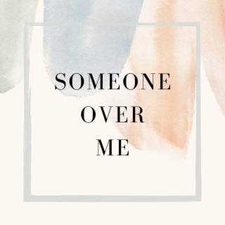Someone Over Me