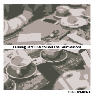 Calming Jazz Bgm to Feel the Four Seasons