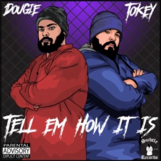 Tell Em How It Is (feat. Tokey)