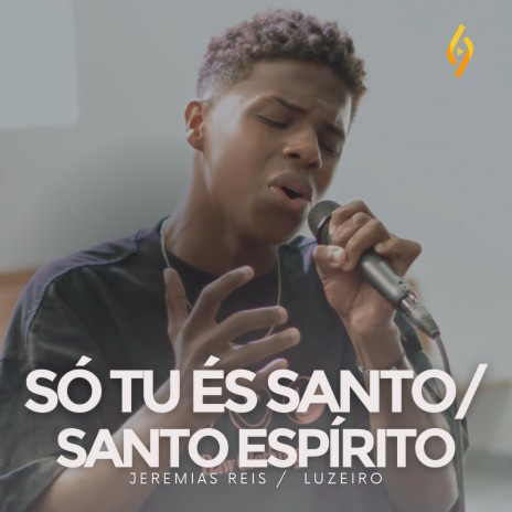 Só Tu És Santo / Santo Espírito ft. Luzeiro | Boomplay Music