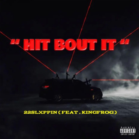 Hit Bout It ft. KingFrog | Boomplay Music