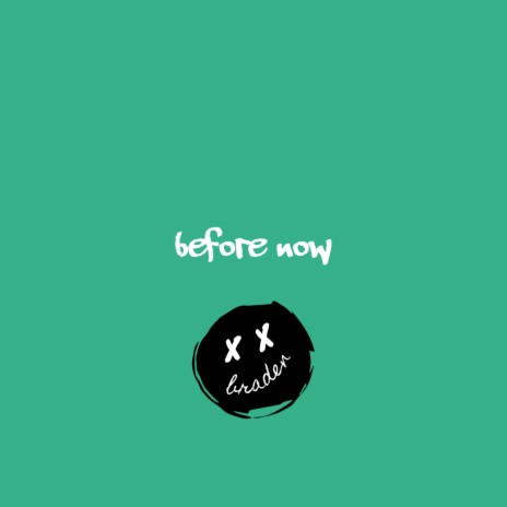 Before Now | Boomplay Music