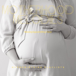 Motherhood Melodies: Relaxing Hypnobirthing Tunes