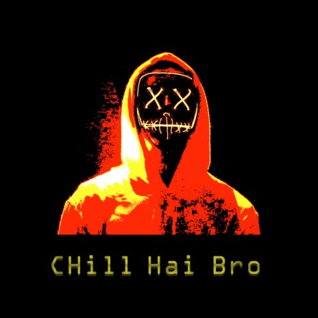 Chill Hai Bro