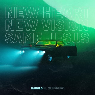 New Heart, New Vision, Same Jesus