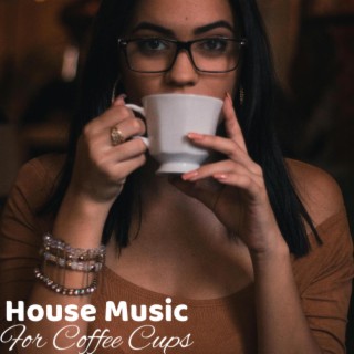 House Music For Coffee Cups