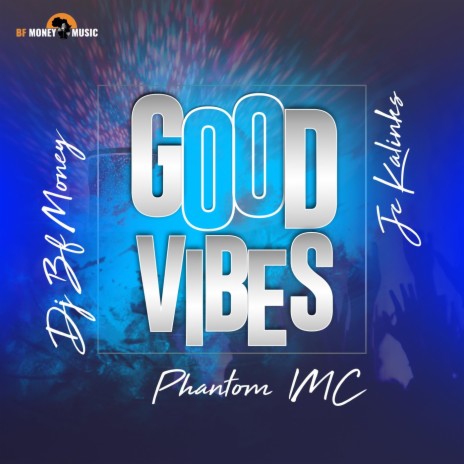 Good Vibes ft. Jc Kaliks & DJ Bf Money | Boomplay Music