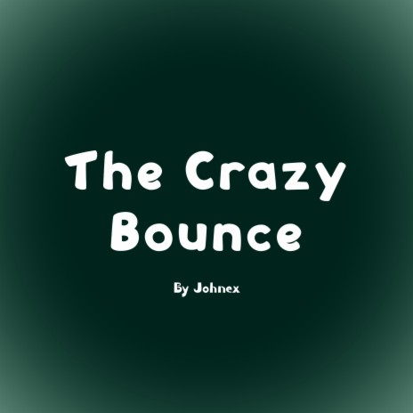 The Crazy Bounce | Boomplay Music