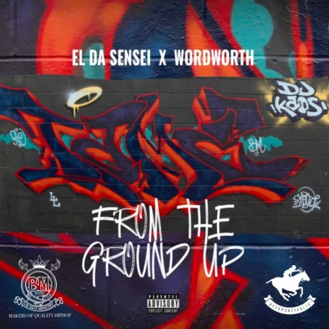 FROM THE GROUND UP ft. El Da Sensei, Wordsworth & Tek The Intern | Boomplay Music