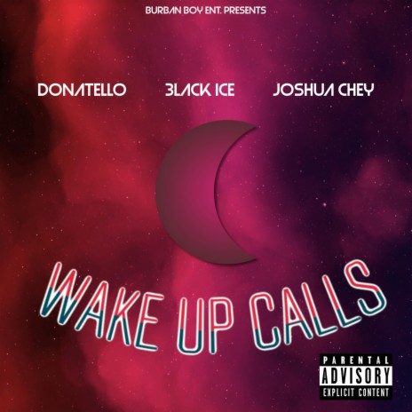 Wake Up Calls ft. Donatello, 3lack Ice & Joshua Chey | Boomplay Music