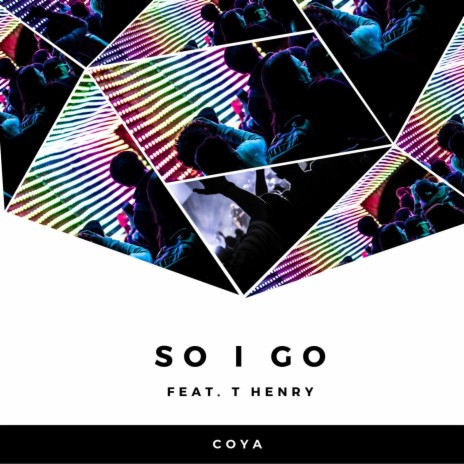 So I Go ft. Streamertrax & T Henry