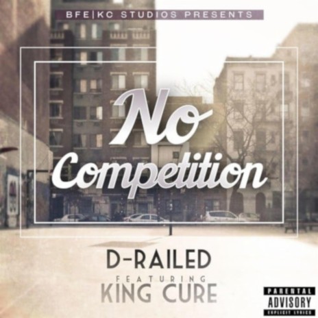 No Competition ft. D-Railed | Boomplay Music