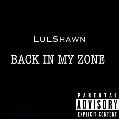 Back in My Zone ft. LulShawn | Boomplay Music