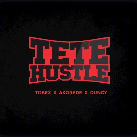 Tete Hustle ft. Duncy & Akórede