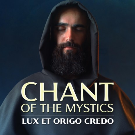 Lux Et Origo Credo (Chant of the Mystics) | Boomplay Music