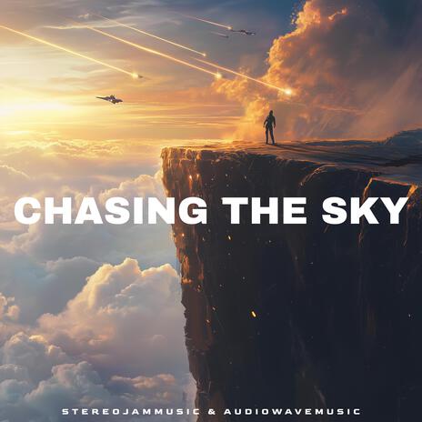 Chasing the Sky ft. StereojamMusic | Boomplay Music