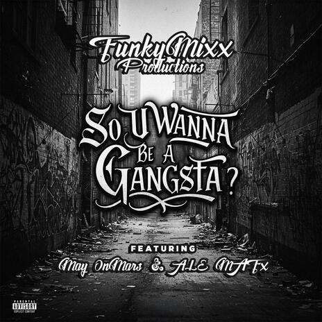 SO U WANNA B A GANGSTA? (L-BOOGIE FUNKED OUT VERSION) ft. May OnMars | Boomplay Music