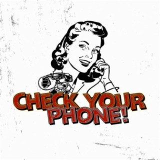 Check Your Phone!