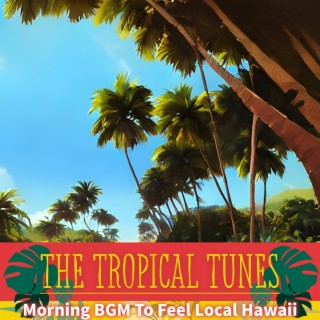 Morning Bgm to Feel Local Hawaii