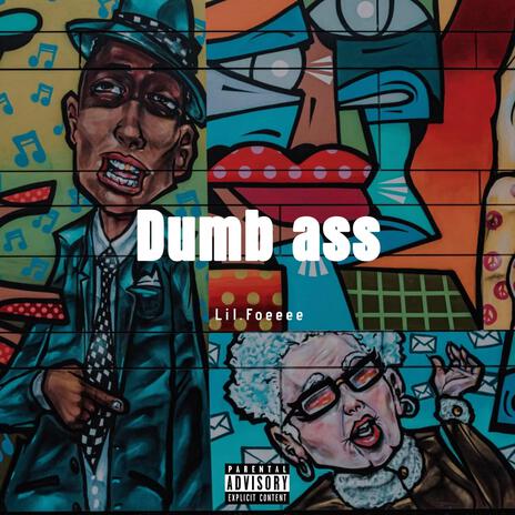 Dumb ass | Boomplay Music