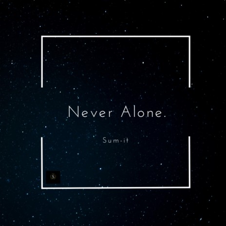 Never Alone. | Boomplay Music