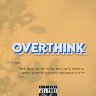 Overthink lyrics | Boomplay Music