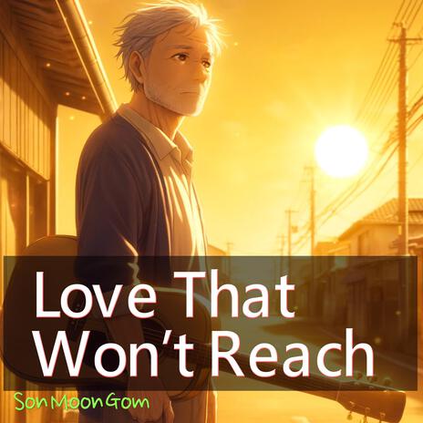 Love That Won’t Reach | Boomplay Music