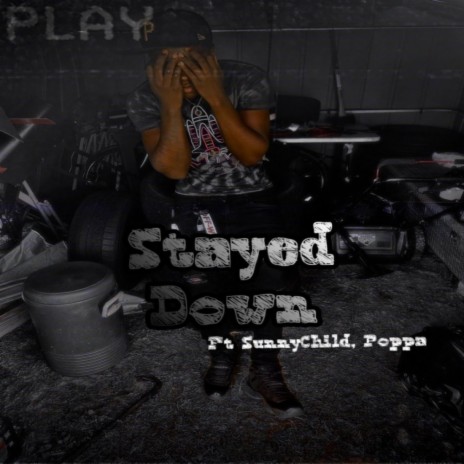 Stayed Down ft. SunnyChild & Poppa | Boomplay Music