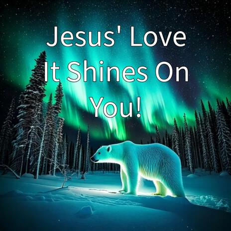 Jesus' Love It Shines On You! | Boomplay Music