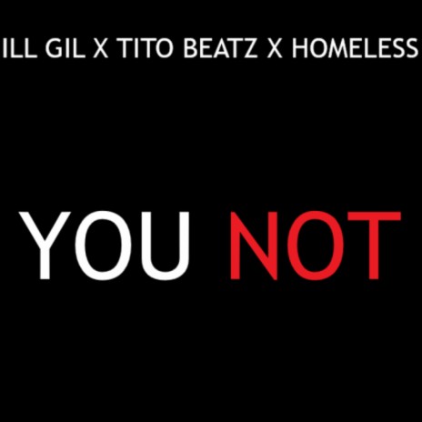 You Not ft. Tito Beats & Homeless | Boomplay Music