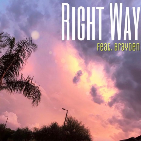 Right Way ft. Brayden | Boomplay Music